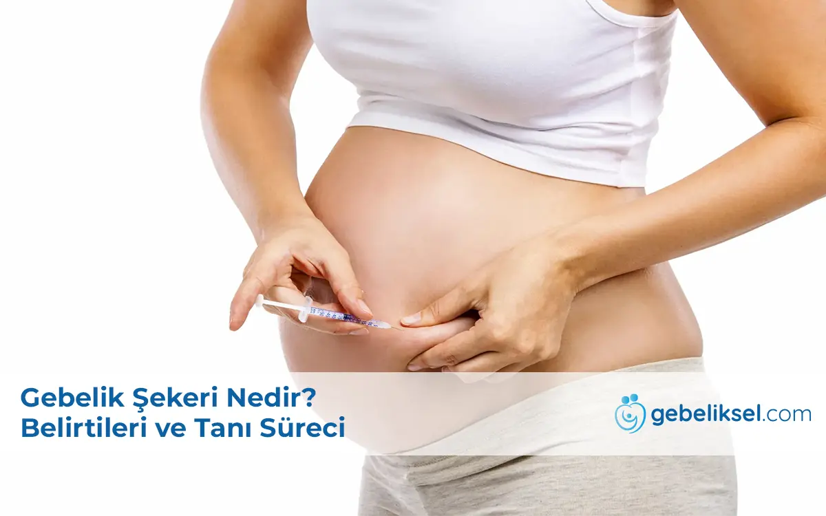 Gebelik Şekeri Nedir?